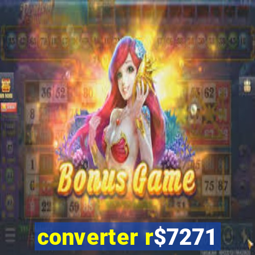 converter r$7271